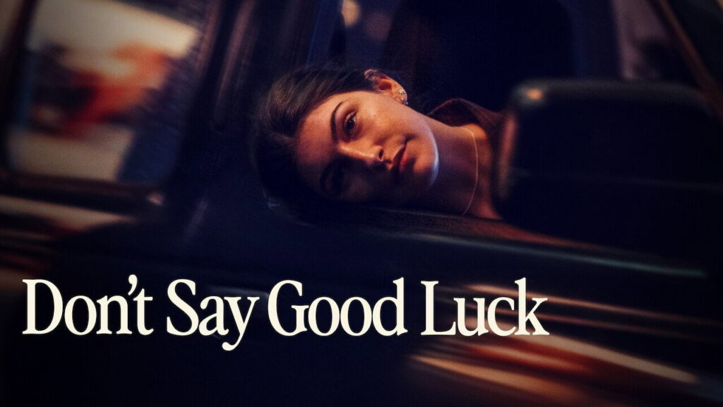 Propagačný záber z filmu Don't Say Good Luck