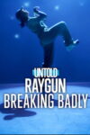 Poster k filmu Untold: Raygun: Breaking Badly